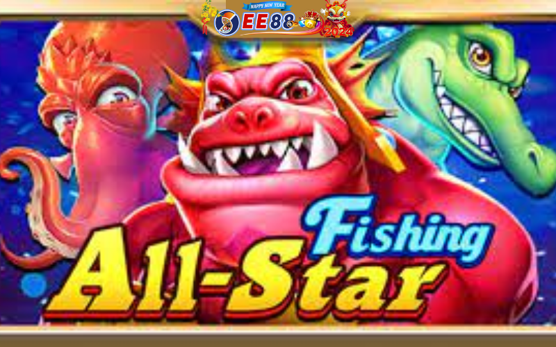 All-Star Fishing – Ngư trường săn cá siêu mới lạ tại EE88