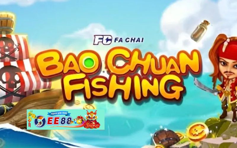 Bao Chuan Fishing – Trò chơi bắn cá đỉnh cao nhất năm 2024
